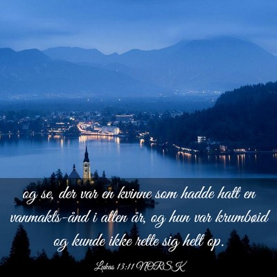 Picture 03 - Lukas 13:11 NORSK - og se, der var en kvinne som hadde hatt en - Bible Verse Picture