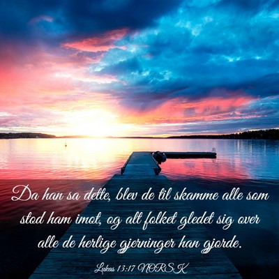 Picture 03 - Lukas 13:17 NORSK - Da han sa dette, blev de til skamme alle som stod - Bible Verse Picture