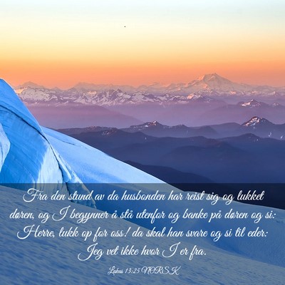 Picture 03 - Lukas 13:25 NORSK - Fra den stund av da husbonden har reist sig og - Bible Verse Picture