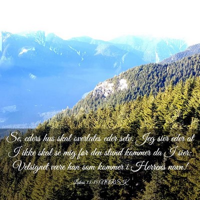 Picture 03 - Lukas 13:35 NORSK - Se, eders hus skal overlates eder selv. Jeg sier - Bible Verse Picture