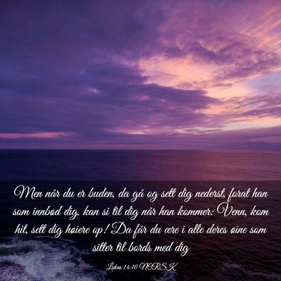 Picture 03 - Lukas 14:10 NORSK - Men når du er buden, da gå og sett dig nederst, - Bible Verse Picture