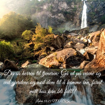 Picture 03 - Lukas 14:23 NORSK - Da sa herren til tjeneren: Gå ut på veiene og - Bible Verse Picture