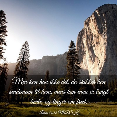 Picture 03 - Lukas 14:32 NORSK - Men kan han ikke det, da skikker han sendemenn - Bible Verse Picture