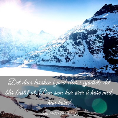 Picture 03 - Lukas 14:35 NORSK - Det duer hverken i jord eller i gjødsel; det - Bible Verse Picture