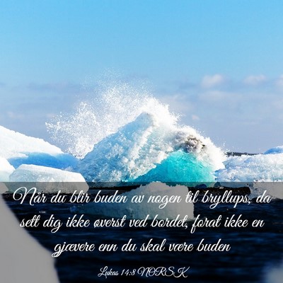 Picture 03 - Lukas 14:8 NORSK - Når du blir buden av nogen til bryllups, da sett - Bible Verse Picture