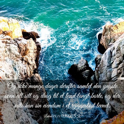 Picture 03 - Lukas 15:13 NORSK - Og ikke mange dager derefter samlet den yngste - Bible Verse Picture