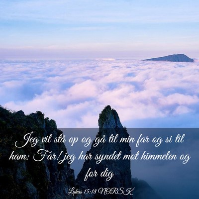Picture 03 - Lukas 15:18 NORSK - Jeg vil stå op og gå til min far og si til ham: - Bible Verse Picture