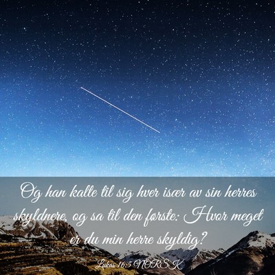 Picture 03 - Lukas 16:5 NORSK - Og han kalte til sig hver især av sin herres - Bible Verse Picture