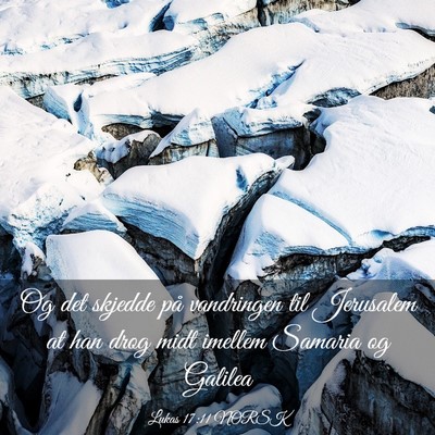 Picture 03 - Lukas 17:11 NORSK - Og det skjedde på vandringen til Jerusalem at - Bible Verse Picture