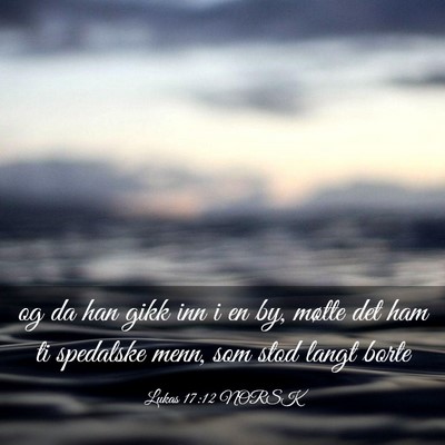 Picture 03 - Lukas 17:12 NORSK - og da han gikk inn i en by, møtte det ham ti - Bible Verse Picture