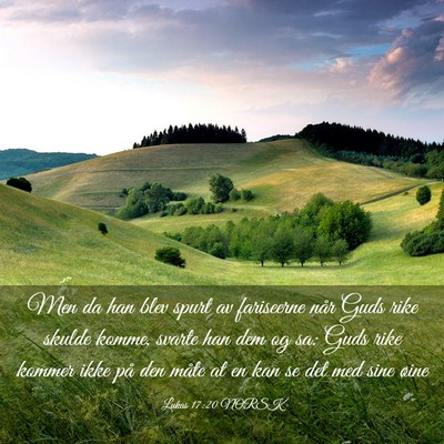 Picture 03 - Lukas 17:20 NORSK - Men da han blev spurt av fariseerne når Guds - Bible Verse Picture
