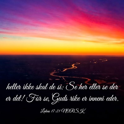 Picture 03 - Lukas 17:21 NORSK - heller ikke skal de si: Se her eller se der er - Bible Verse Picture
