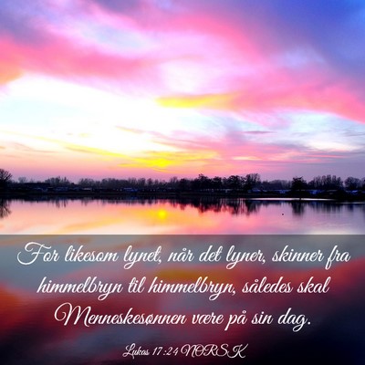 Picture 03 - Lukas 17:24 NORSK - For likesom lynet, når det lyner, skinner fra - Bible Verse Picture