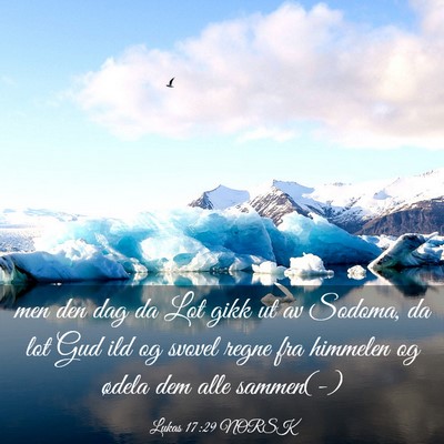 Picture 03 - Lukas 17:29 NORSK - men den dag da Lot gikk ut av Sodoma, da lot Gud - Bible Verse Picture