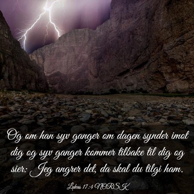 Picture 03 - Lukas 17:4 NORSK - Og om han syv ganger om dagen synder imot dig og - Bible Verse Picture