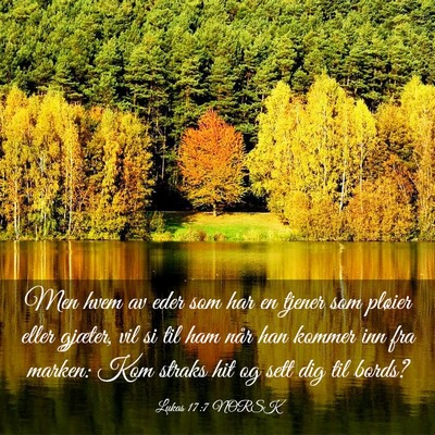 Picture 03 - Lukas 17:7 NORSK - Men hvem av eder som har en tjener som pløier - Bible Verse Picture