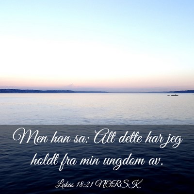Picture 03 - Lukas 18:21 NORSK - Men han sa: Alt dette har jeg holdt fra min - Bible Verse Picture