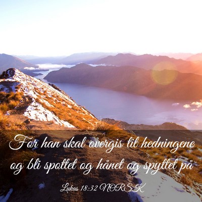 Picture 03 - Lukas 18:32 NORSK - For han skal overgis til hedningene og bli - Bible Verse Picture