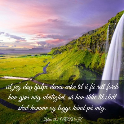 Picture 03 - Lukas 18:5 NORSK - vil jeg dog hjelpe denne enke til å få rett - Bible Verse Picture