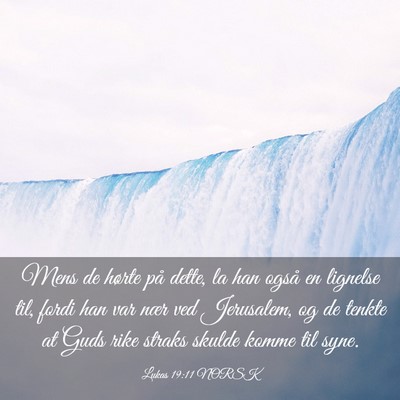 Picture 03 - Lukas 19:11 NORSK - Mens de hørte på dette, la han også en - Bible Verse Picture