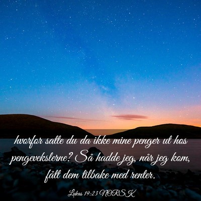 Picture 03 - Lukas 19:23 NORSK - hvorfor satte du da ikke mine penger ut hos - Bible Verse Picture