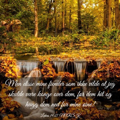Picture 03 - Lukas 19:27 NORSK - Men disse mine fiender som ikke vilde at jeg - Bible Verse Picture