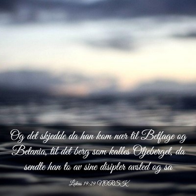 Picture 03 - Lukas 19:29 NORSK - Og det skjedde da han kom nær til Betfage og - Bible Verse Picture