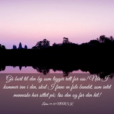 Picture 03 - Lukas 19:30 NORSK - Gå bort til den by som ligger rett for oss! Når - Bible Verse Picture