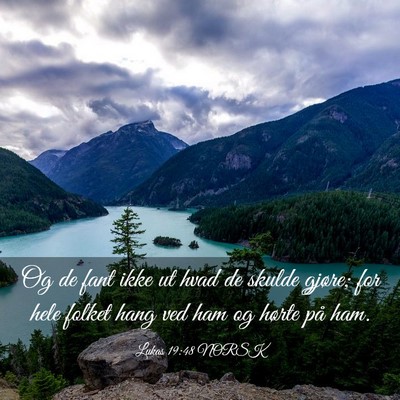 Picture 03 - Lukas 19:48 NORSK - Og de fant ikke ut hvad de skulde gjøre; for - Bible Verse Picture