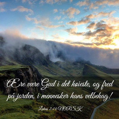 Picture 03 - Lukas 2:14 NORSK - Ære være Gud i det høieste, og fred på - Bible Verse Picture