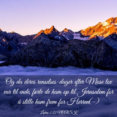 Picture 03 - Lukas 2:22 NORSK - Og da deres renselses-dager efter Mose lov var - Bible Verse Picture