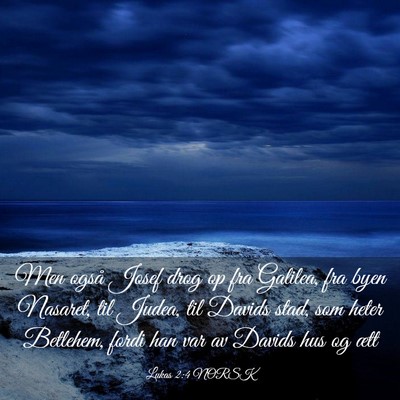 Picture 03 - Lukas 2:4 NORSK - Men også Josef drog op fra Galilea, fra byen - Bible Verse Picture