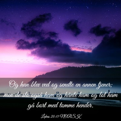 Picture 03 - Lukas 20:11 NORSK - Og han blev ved og sendte en annen tjener; men de - Bible Verse Picture