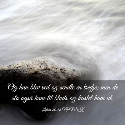 Picture 03 - Lukas 20:12 NORSK - Og han blev ved og sendte en tredje; men de slo - Bible Verse Picture