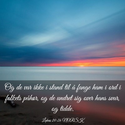 Picture 03 - Lukas 20:26 NORSK - Og de var ikke i stand til å fange ham i ord i - Bible Verse Picture