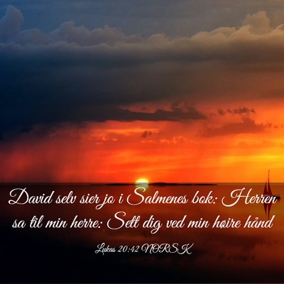 Picture 03 - Lukas 20:42 NORSK - David selv sier jo i Salmenes bok: Herren sa til - Bible Verse Picture