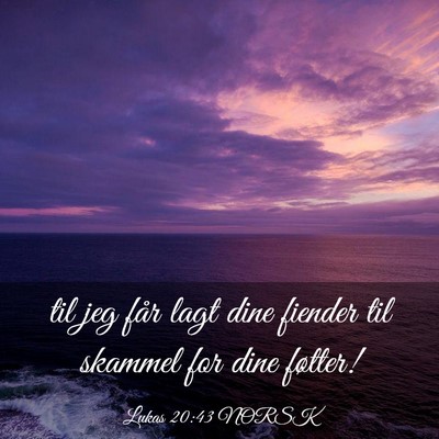 Picture 03 - Lukas 20:43 NORSK - til jeg får lagt dine fiender til skammel for - Bible Verse Picture