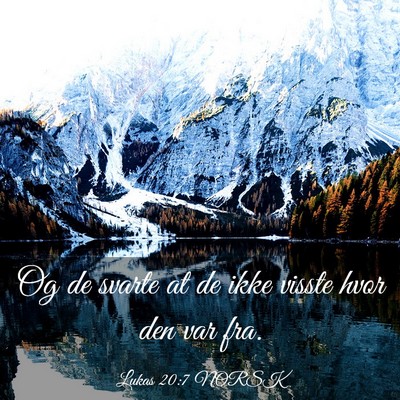 Picture 03 - Lukas 20:7 NORSK - Og de svarte at de ikke visste hvor den var - Bible Verse Picture