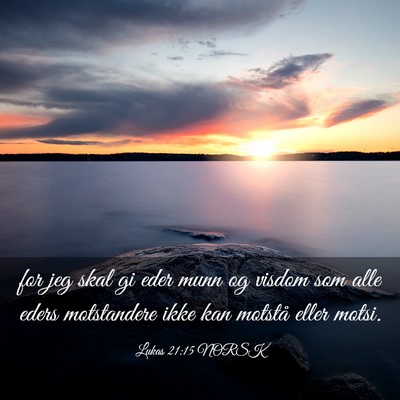 Picture 03 - Lukas 21:15 NORSK - for jeg skal gi eder munn og visdom som alle - Bible Verse Picture