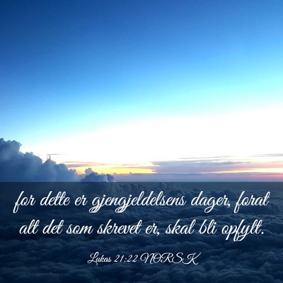Picture 03 - Lukas 21:22 NORSK - for dette er gjengjeldelsens dager, forat alt det - Bible Verse Picture