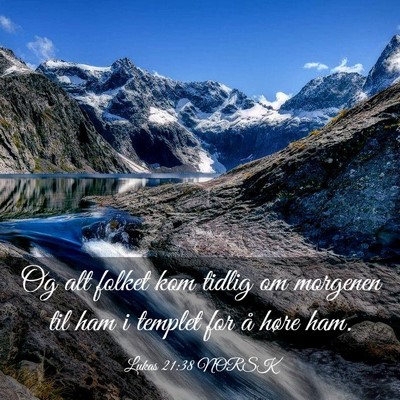 Picture 03 - Lukas 21:38 NORSK - Og alt folket kom tidlig om morgenen til ham i - Bible Verse Picture