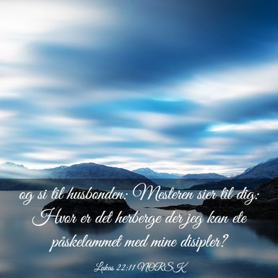 Picture 03 - Lukas 22:11 NORSK - og si til husbonden: Mesteren sier til dig: Hvor - Bible Verse Picture