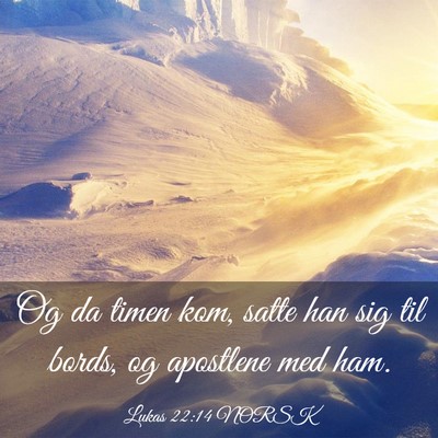 Picture 03 - Lukas 22:14 NORSK - Og da timen kom, satte han sig til bords, og - Bible Verse Picture