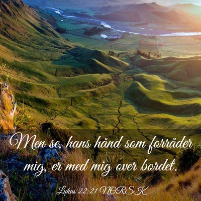 Picture 03 - Lukas 22:21 NORSK - Men se, hans hånd som forråder mig, er med mig - Bible Verse Picture