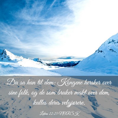 Picture 03 - Lukas 22:25 NORSK - Da sa han til dem: Kongene hersker over sine - Bible Verse Picture