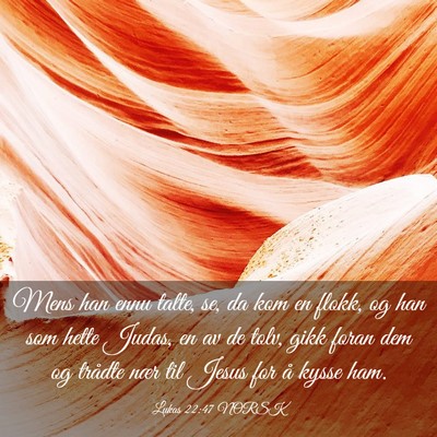 Picture 03 - Lukas 22:47 NORSK - Mens han ennu talte, se, da kom en flokk, og han - Bible Verse Picture