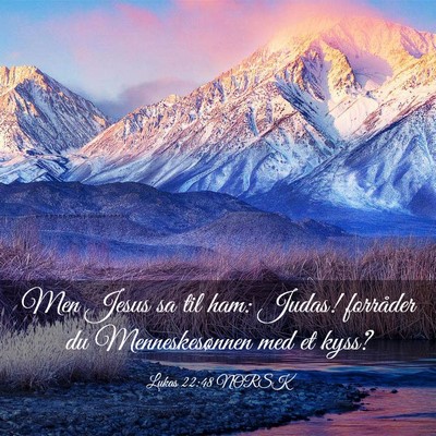 Picture 03 - Lukas 22:48 NORSK - Men Jesus sa til ham: Judas! forråder du - Bible Verse Picture