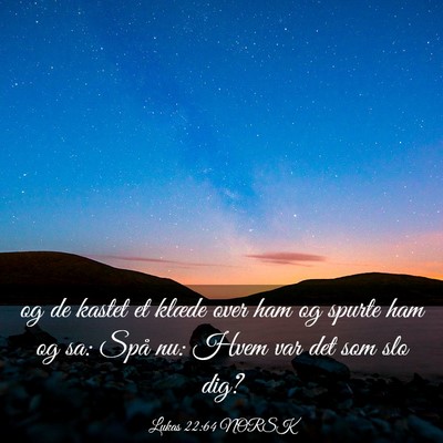 Picture 03 - Lukas 22:64 NORSK - og de kastet et klæde over ham og spurte ham og - Bible Verse Picture