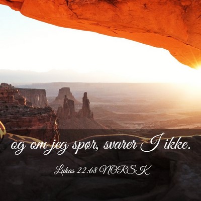 Picture 03 - Lukas 22:68 NORSK - og om jeg spør, svarer I - Bible Verse Picture