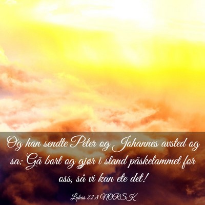 Picture 03 - Lukas 22:8 NORSK - Og han sendte Peter og Johannes avsted og sa: Gå - Bible Verse Picture